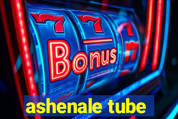 ashenale tube